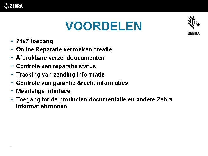 VOORDELEN • • 3 24 x 7 toegang Online Reparatie verzoeken creatie Afdrukbare verzenddocumenten