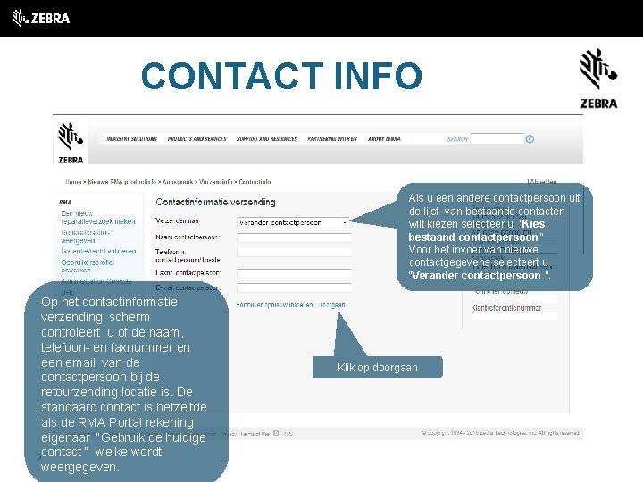 CONTACT INFO To select the different contact from een andere contactpersoon uit the. Als