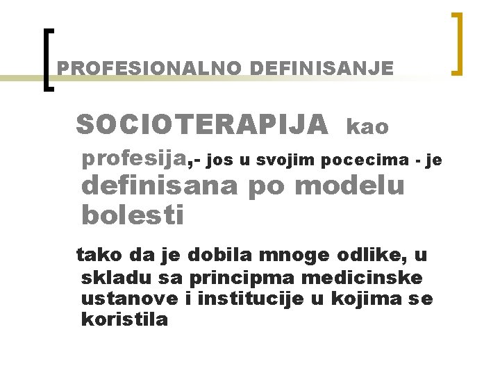 PROFESIONALNO DEFINISANJE SOCIOTERAPIJA kao profesija, - jos u svojim pocecima - je definisana po PROFESIONALNO DEFINISANJE SOCIOTERAPIJA kao profesija, - jos u svojim pocecima - je definisana po