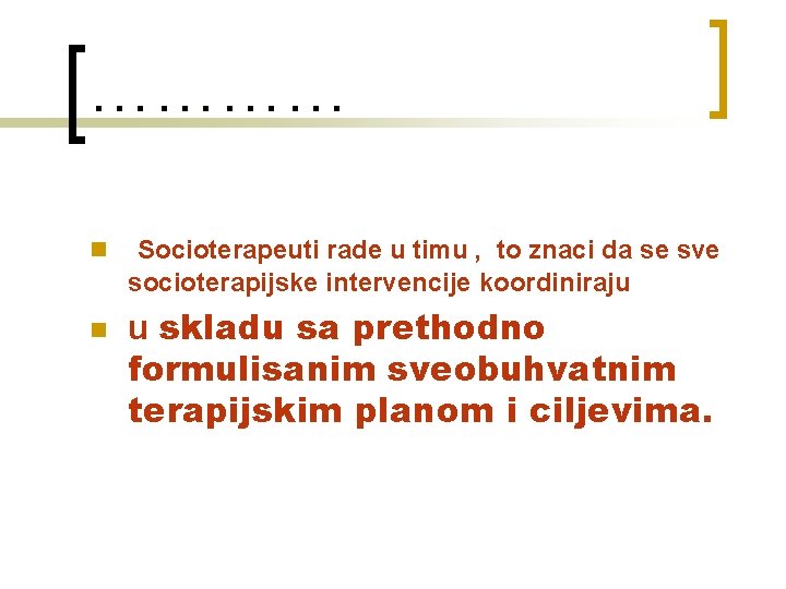 ………… n n Socioterapeuti rade u timu , to znaci da se sve socioterapijske