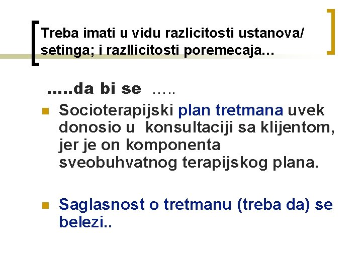 Treba imati u vidu razlicitosti ustanova/ setinga; i razllicitosti poremecaja… …. . da bi Treba imati u vidu razlicitosti ustanova/ setinga; i razllicitosti poremecaja… …. . da bi