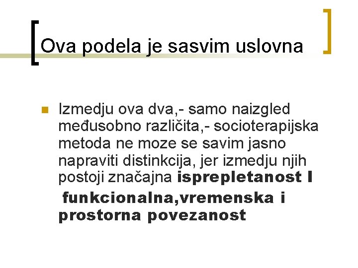 Ova podela je sasvim uslovna n Izmedju ova dva, - samo naizgled međusobno različita,