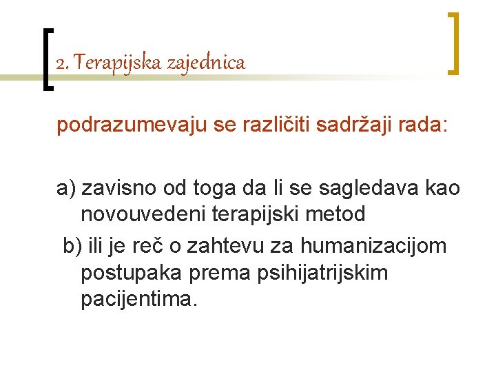 2. Terapijska zajednica podrazumevaju se različiti sadržaji rada: a) zavisno od toga da li 2. Terapijska zajednica podrazumevaju se različiti sadržaji rada: a) zavisno od toga da li