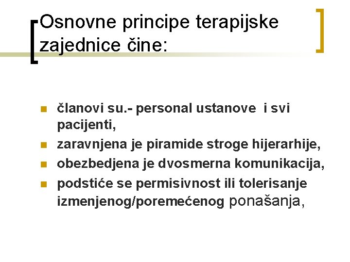 Osnovne principe terapijske zajednice čine: n n članovi su. - personal ustanove i svi Osnovne principe terapijske zajednice čine: n n članovi su. - personal ustanove i svi