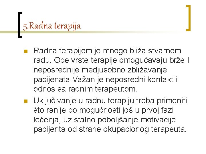 5. Radna terapija n n Radna terapijom je mnogo bliža stvarnom radu. Obe vrste 5. Radna terapija n n Radna terapijom je mnogo bliža stvarnom radu. Obe vrste