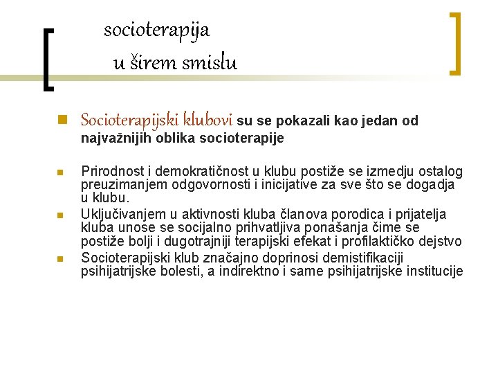 socioterapija u širem smislu n Socioterapijski klubovi su se pokazali kao jedan od najvažnijih