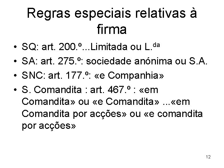 Regras especiais relativas à firma • • SQ: art. 200. º. . . Limitada