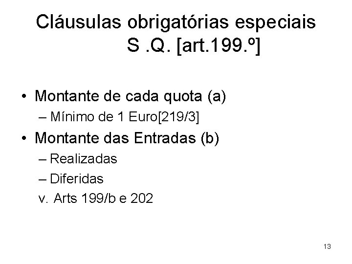 Cláusulas obrigatórias especiais S. Q. [art. 199. º] • Montante de cada quota (a)