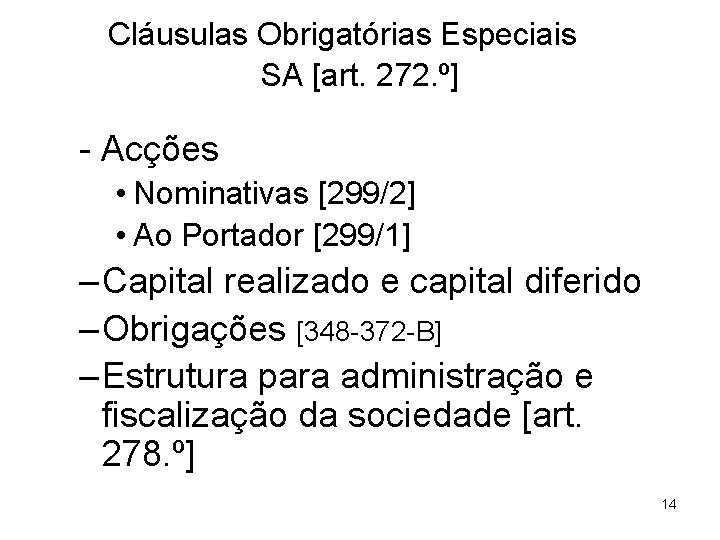 Cláusulas Obrigatórias Especiais SA [art. 272. º] - Acções • Nominativas [299/2] • Ao