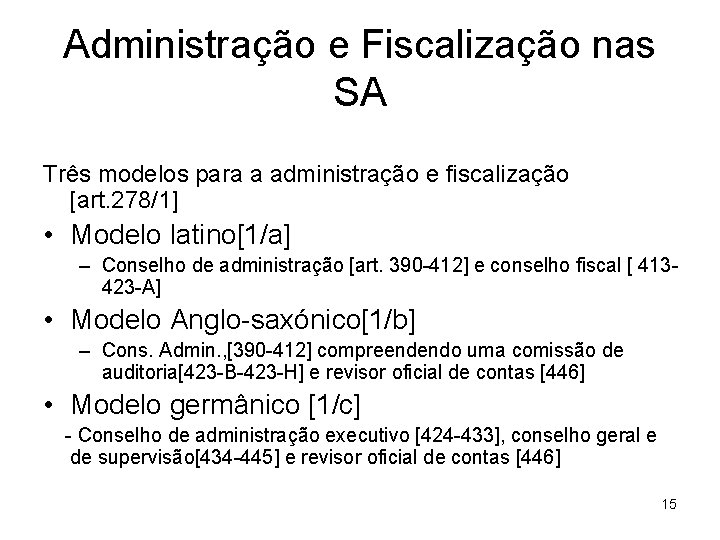 Administração e Fiscalização nas SA Três modelos para a administração e fiscalização [art. 278/1]