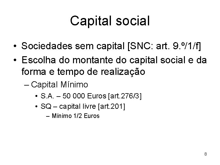 Capital social • Sociedades sem capital [SNC: art. 9. º/1/f] • Escolha do montante