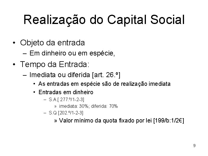 Realização do Capital Social • Objeto da entrada – Em dinheiro ou em espécie,
