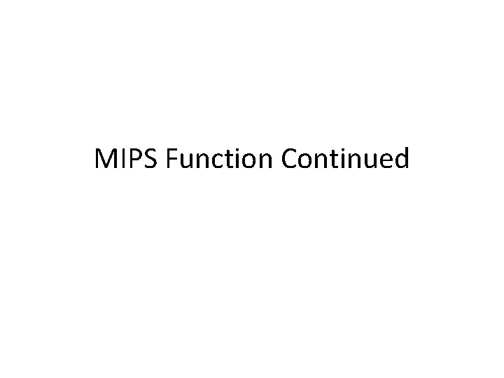 MIPS Function Continued 