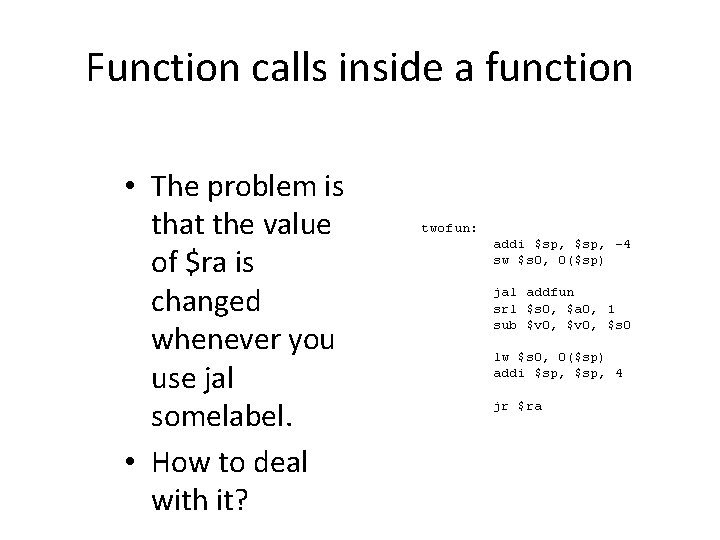 Function calls inside a function • The problem is that the value of $ra