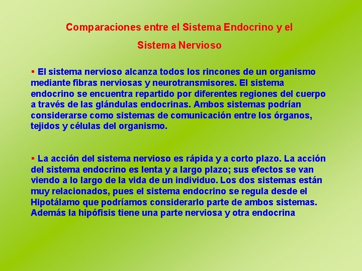 Comparaciones entre el Sistema Endocrino y el Sistema Nervioso § El sistema nervioso alcanza