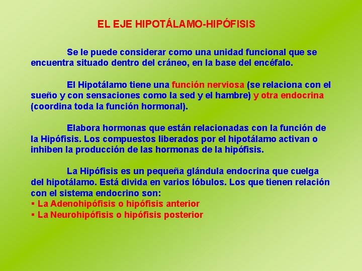 EL EJE HIPOTÁLAMO-HIPÓFISIS Se le puede considerar como una unidad funcional que se encuentra