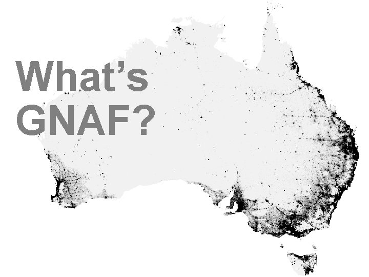 What’s GNAF? 