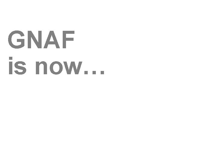 GNAF is now… 