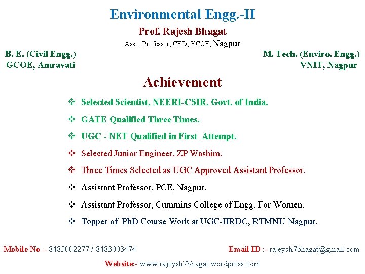 Environmental Engg. -II Prof. Rajesh Bhagat Asst. Professor, CED, YCCE, Nagpur B. E. (Civil