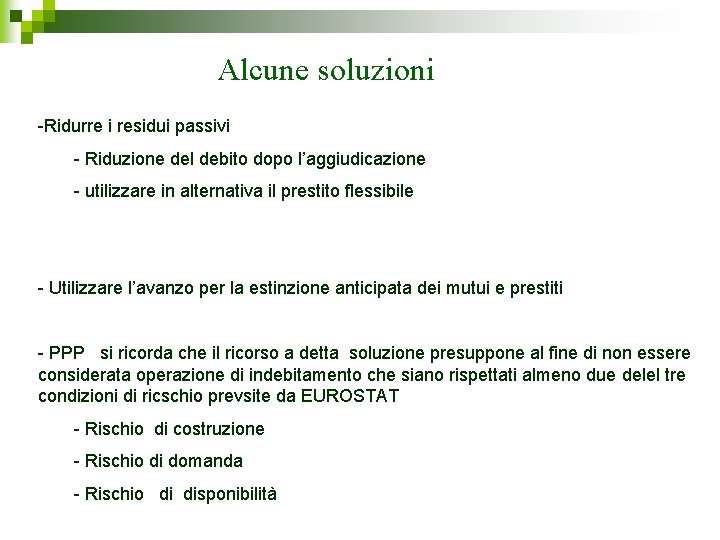 Alcune soluzioni -Ridurre i residui passivi - Riduzione del debito dopo l’aggiudicazione - utilizzare Alcune soluzioni -Ridurre i residui passivi - Riduzione del debito dopo l’aggiudicazione - utilizzare