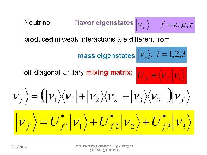 Neutrino flavor eigenstates produced in weak interactions are different from mass eigenstates off-diagonal Unitary