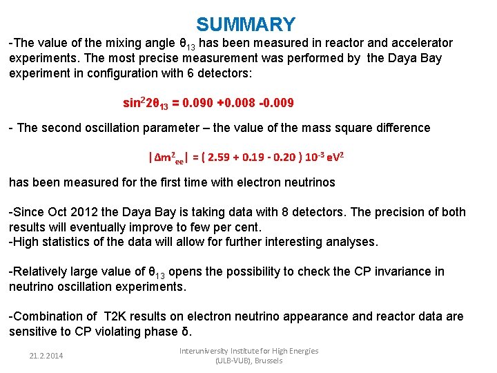SUMMARY -The value of the mixing angle θ 13 has been measured in reactor
