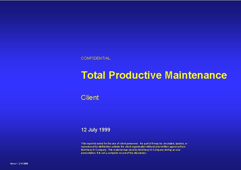 CONFIDENTIAL Total Productive Maintenance Client 12 July 1999 This report is solely for the