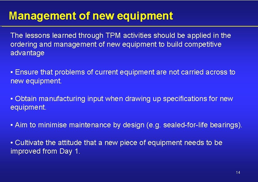 Management of new equipment The lessons learned through TPM activities should be applied in