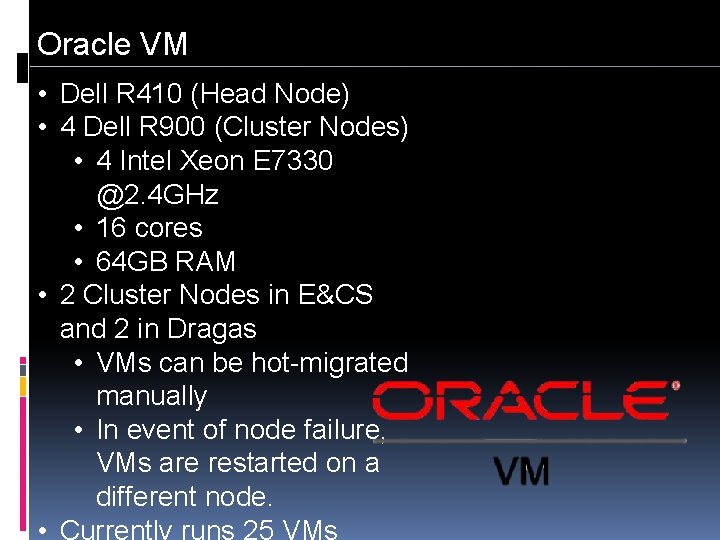 Oracle VM • Dell R 410 (Head Node) • 4 Dell R 900 (Cluster