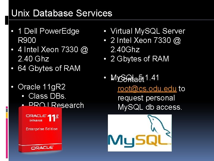 Unix Database Services • 1 Dell Power. Edge R 900 • 4 Intel Xeon