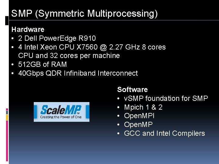 SMP (Symmetric Multiprocessing) Hardware • 2 Dell Power. Edge R 910 • 4 Intel