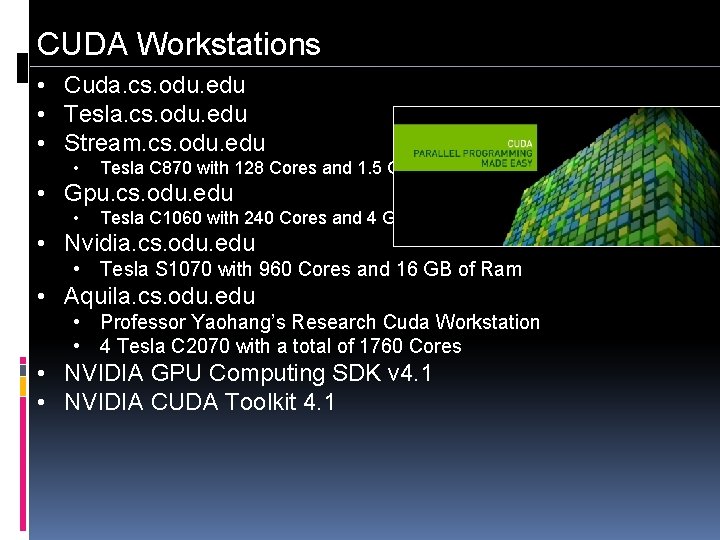 CUDA Workstations • Cuda. cs. odu. edu • Tesla. cs. odu. edu • Stream.