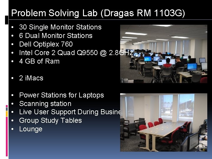 Problem Solving Lab (Dragas RM 1103 G) • • • 30 Single Monitor Stations
