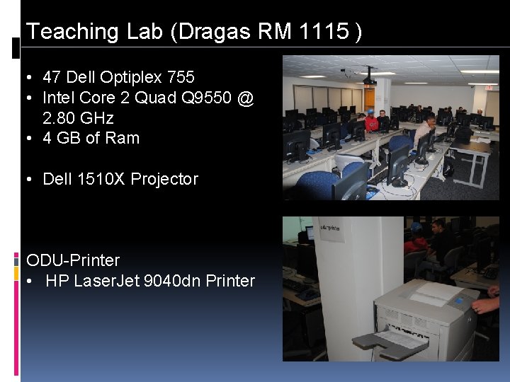 Teaching Lab (Dragas RM 1115 ) • 47 Dell Optiplex 755 • Intel Core