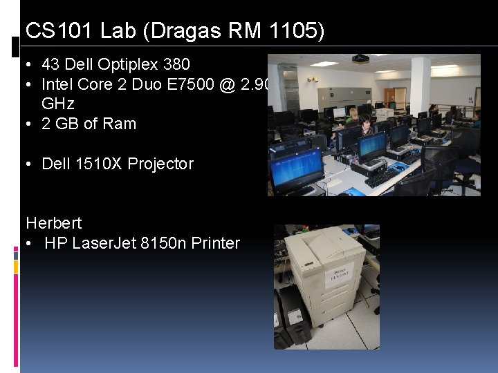 CS 101 Lab (Dragas RM 1105) • 43 Dell Optiplex 380 • Intel Core