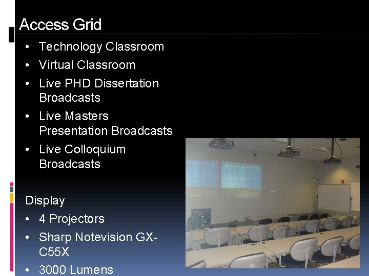Access Grid • Technology Classroom • Virtual Classroom • Live PHD Dissertation Broadcasts •