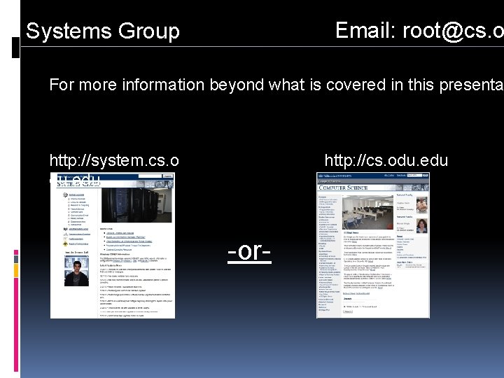 Email: root@cs. o Systems Group For more information beyond what is covered in this