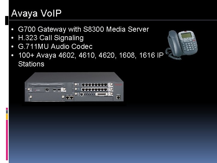 Avaya Vo. IP • • G 700 Gateway with S 8300 Media Server H.