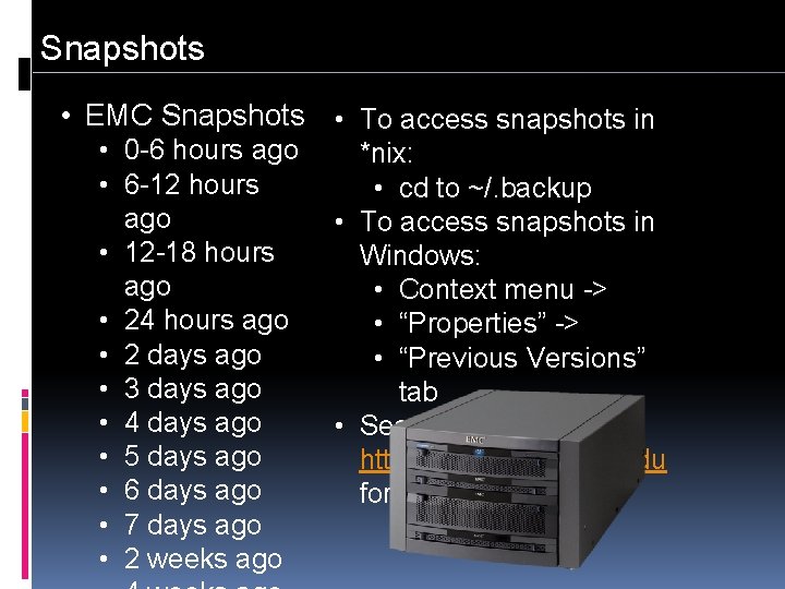 Snapshots • EMC Snapshots • To access snapshots in • 0 -6 hours ago