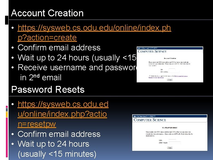 Account Creation • https: //sysweb. cs. odu. edu/online/index. ph p? action=create • Confirm email