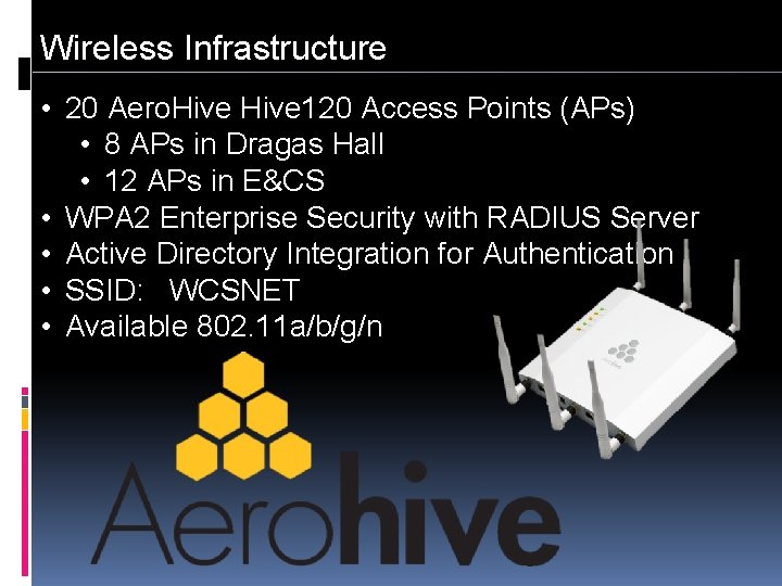 Wireless Infrastructure • 20 Aero. Hive 120 Access Points (APs) • 8 APs in