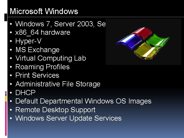 Microsoft Windows • • • Windows 7, Server 2003, Server 2008 x 86_64 hardware