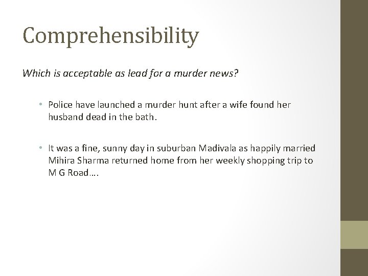 Comprehensibility Which is acceptable as lead for a murder news? • Police have launched