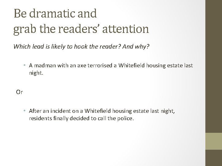 Be dramatic and grab the readers’ attention Which lead is likely to hook the