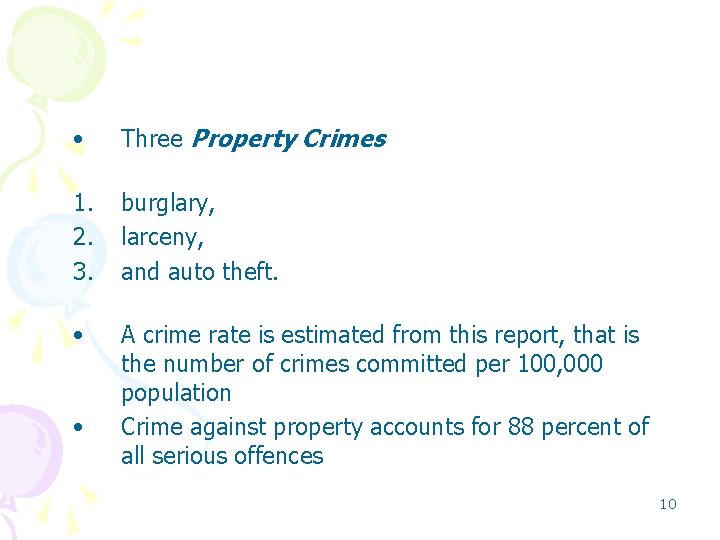 • Three Property Crimes 1. 2. 3. burglary, larceny, and auto theft. • • Three Property Crimes 1. 2. 3. burglary, larceny, and auto theft. •