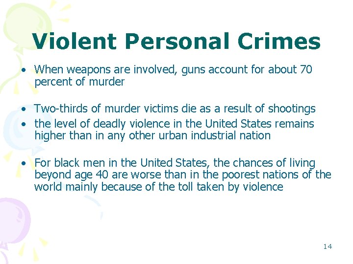 Violent Personal Crimes • When weapons are involved, guns account for about 70 percent Violent Personal Crimes • When weapons are involved, guns account for about 70 percent