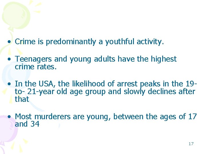 • Crime is predominantly a youthful activity. • Teenagers and young adults have • Crime is predominantly a youthful activity. • Teenagers and young adults have