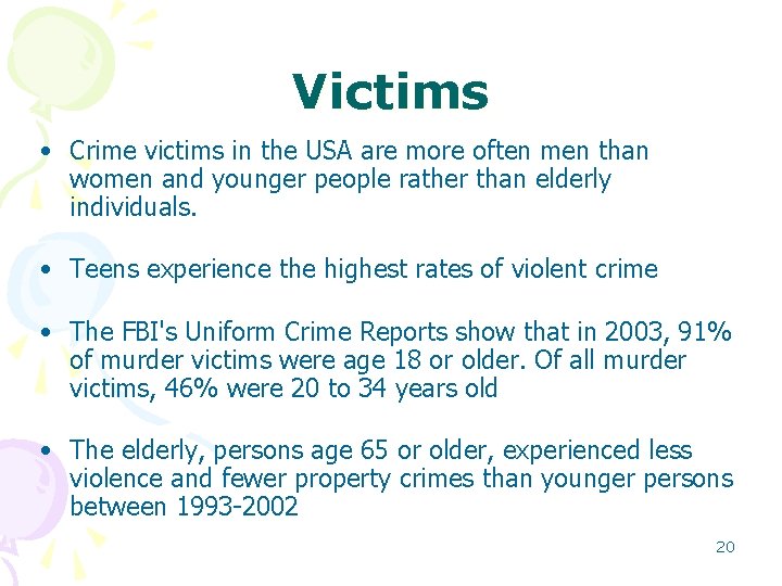 Victims • Crime victims in the USA are more often men than women and Victims • Crime victims in the USA are more often men than women and