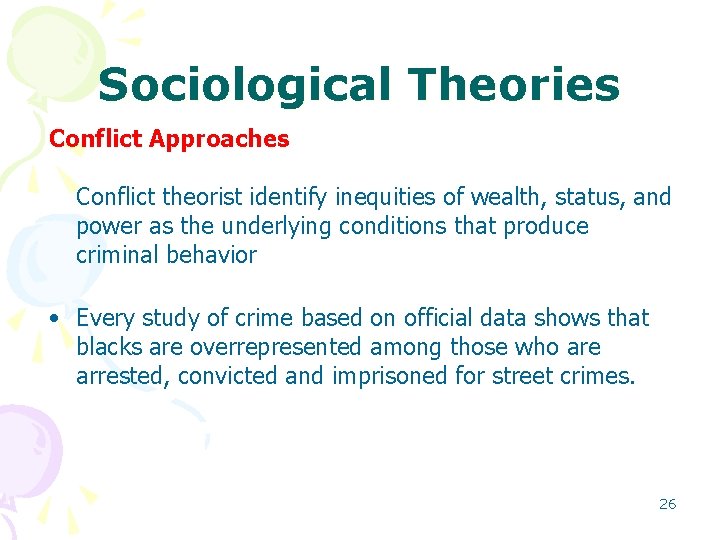 Sociological Theories Conflict Approaches Conflict theorist identify inequities of wealth, status, and power as Sociological Theories Conflict Approaches Conflict theorist identify inequities of wealth, status, and power as