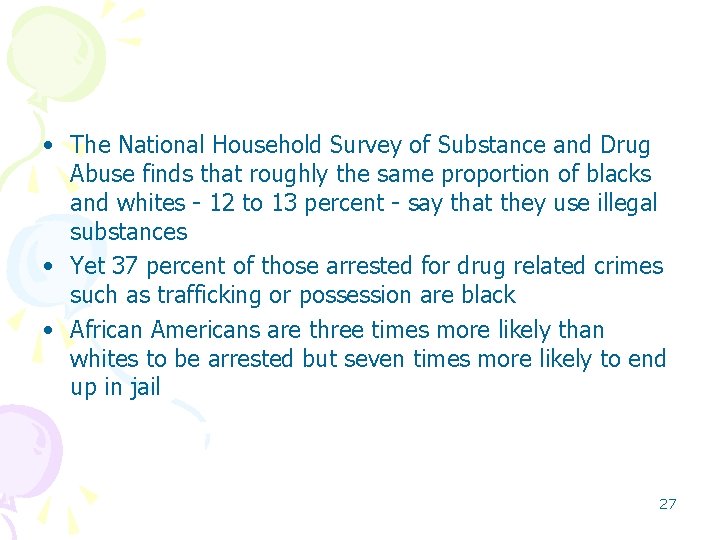 • The National Household Survey of Substance and Drug Abuse finds that roughly • The National Household Survey of Substance and Drug Abuse finds that roughly
